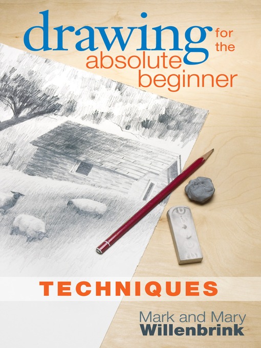 Title details for Drawing for the Absolute Beginner, Techniques by Mark Willenbrink - Available